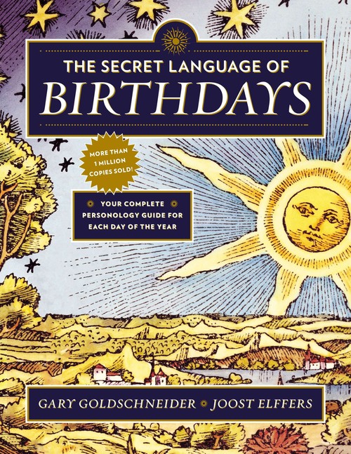 Gary Goldschneider - The Secret Language of Birthdays: Your Complete Personology Guide for Each Day of the Year