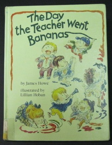 Howe J. & Hoban L. : Day the Teacher Went Bananas (Hbk)