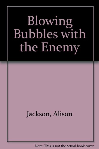 Blowing Bubbles with the Enemy