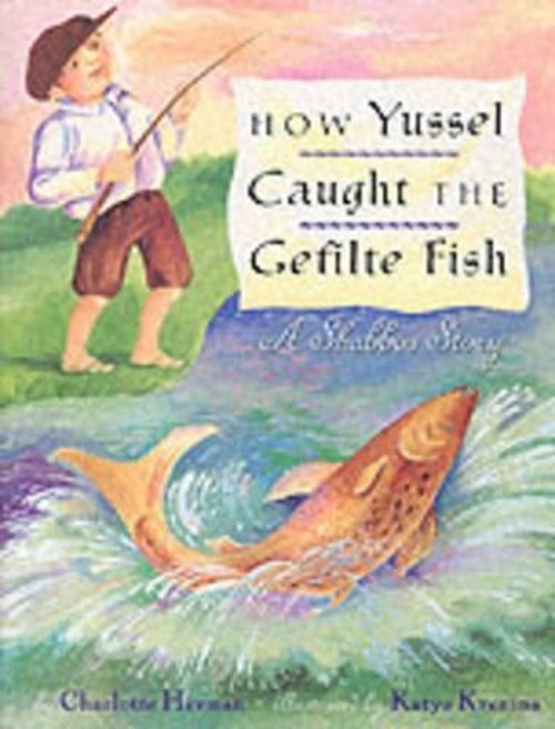 How Yussel Caught the Gefilte Fish