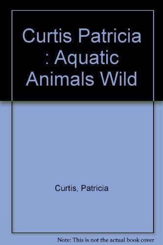 Curtis Patricia : Aquatic Animals Wild