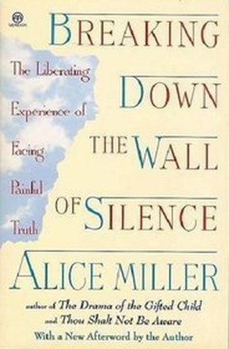 Miller Alice : Breaking down the Wall of Silence(Hbk)