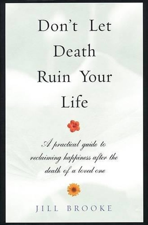 Don't Let Death Ruin Your Life