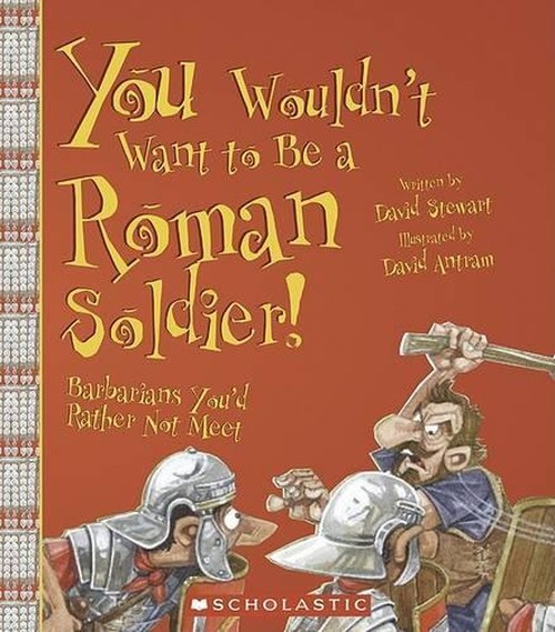 You Wouldn't Want to Be a Roman Soldier!