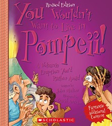 You Wouldn't Want to Live in Pompeii! (Revised Edition) (You Wouldn't Want To... Ancient Civilization)
