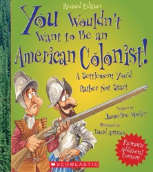 You Wouldn't Want to Be an American Colonist!