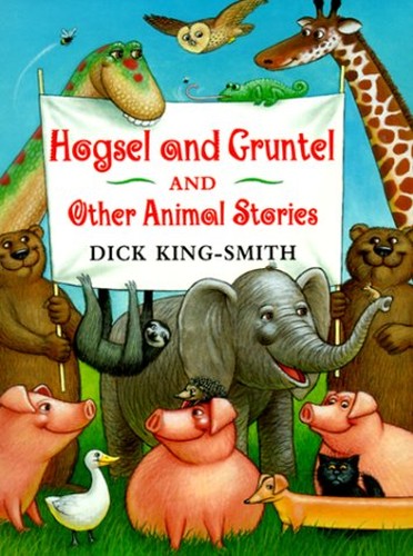Hogsel and Gruntel and Other Animal Stories Orchard Books, C/O Grolier Pub, Trade Operations, PO Box 1796 Danbury, Ct 06813-1333, USA