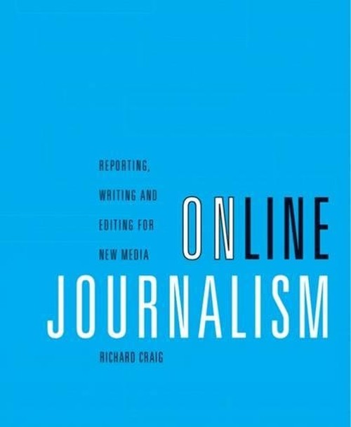 Online Journalism: Reporting, Writing, and Editing for New Media (with InfoTrac (R))