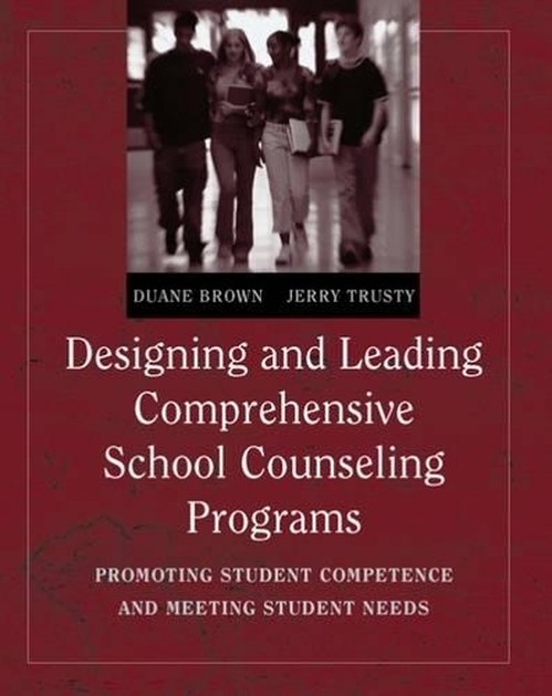 Designing and Leading Comprehensive School Counseling Programs :  Promoting Student Competence and Meeting Student Needs