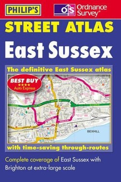 Ordnance Survey/Philip's Street Atlas East Sussex