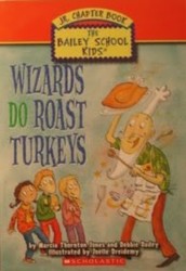 Wizards Do Roast Turkeys (The Bailey School Kids Jr. Chapter Book)