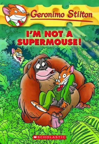 I'M Not a Supermouse! (Geronimo Stilton #43)