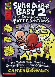 The Invasion of the Potty Snatchers (Super Diaper Baby #2)