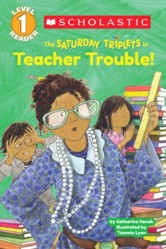The Scholastic Reader Level 1: The Saturday Triplets #3: Teacher Trouble!