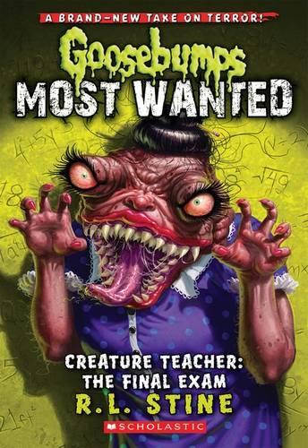 Goosebumps Most Wanted: #6 Creature Teacher: The Final Exam