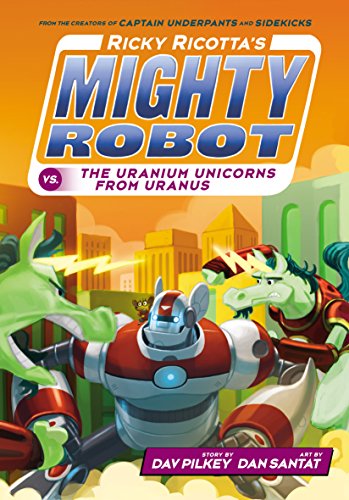 Ricky Ricotta's Mighty Robot vs. the Uranium Unicorns from Uranus (Ricky Ricotta's Mighty Robot #7)