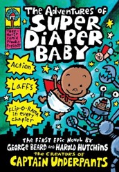 The Adventures of Super Diaper Baby: A Graphic Novel (Super Diaper Baby #1): From the Creator of Captain Underpants