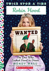 Robin Hood, the One Who Looked Good in Green (Twice Upon a Time #4)