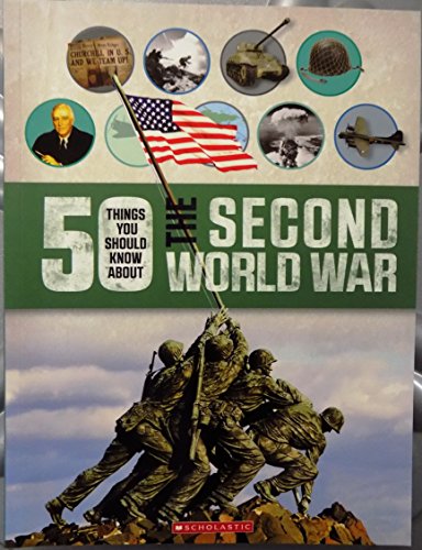 The Second World War (50 Things You Should Know Ab