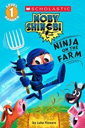 Ninja on the Farm (Moby Shinobi: Scholastic Reader, Level 1)