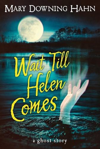 Wait Till Helen Comes: a Ghost Story