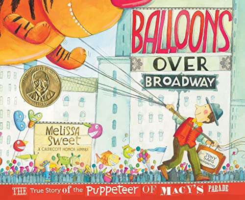 Sweet, Melissa - Balloons Over Broadway: The True Story of the Puppeteer of Macy's Parade