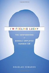 I'm Feeling Lucky: the Confessions of Google Employee Number 59