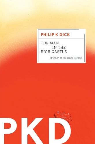 Philip K Dick - The Man in the High Castle