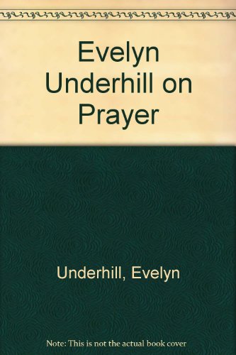 Evelyn Underhill on Prayer