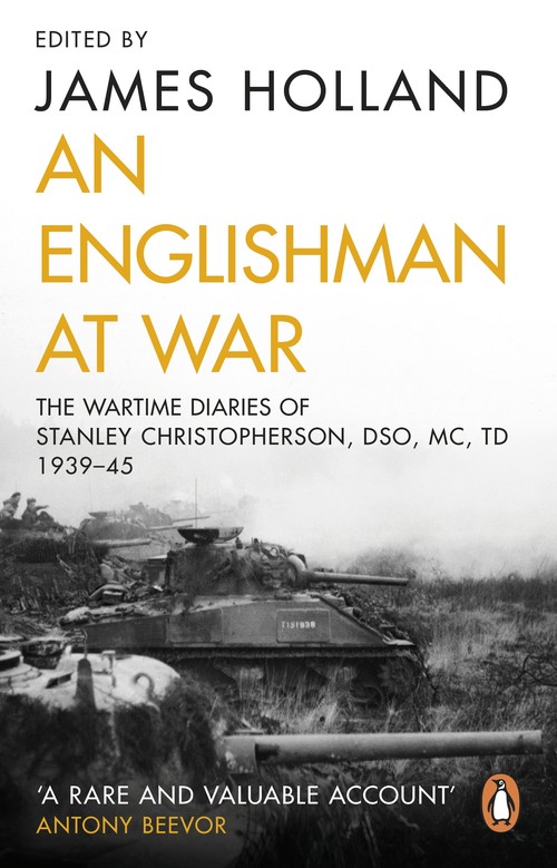 An Englishman at War: the Wartime Diaries of Stanley Christopherson DSO MC and Bar 1939-1945