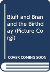 Bluff and Bran and the Birthday