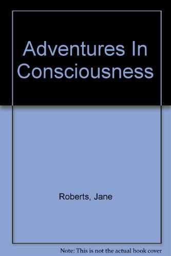 Adventures In Consciousness