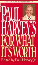 Paul Harvey's for What it's Worth