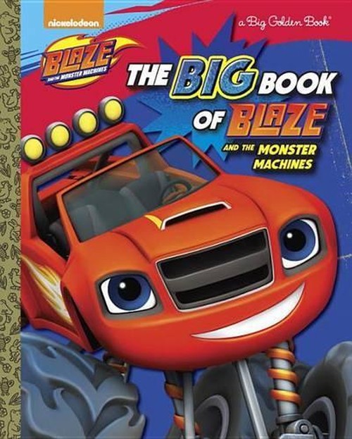 The Big Book of Blaze and the Monster Machines (Blaze and the Monster Machines)
