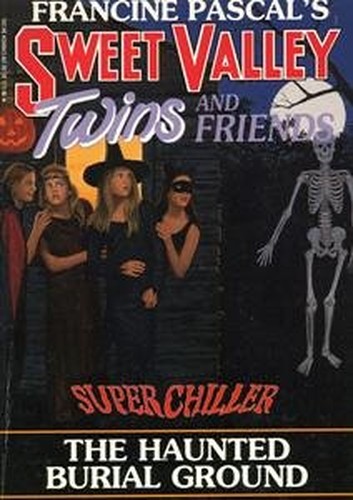 Sweet Valley Twins and Friends  Super Chiller the Haunted Burial Ground