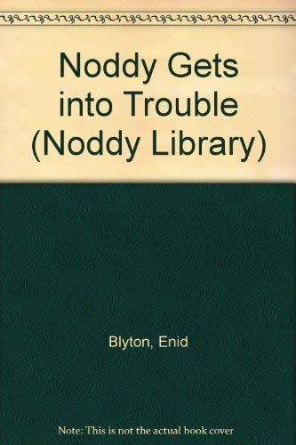 Noddy Gets into Trouble