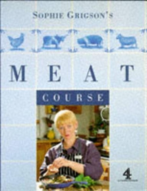 Sophie Grigson's Meat Course
