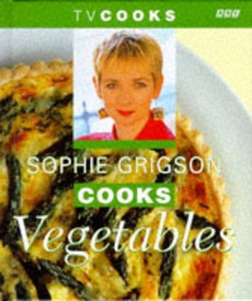 Sophie Grigson Cooks Vegetables