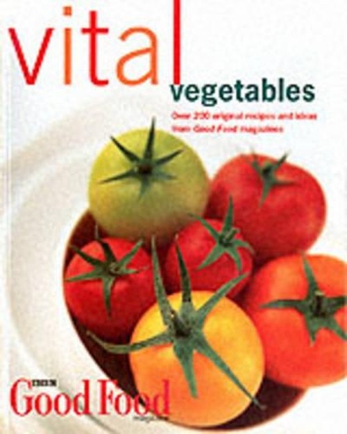 Good Food: Vital Vegetables