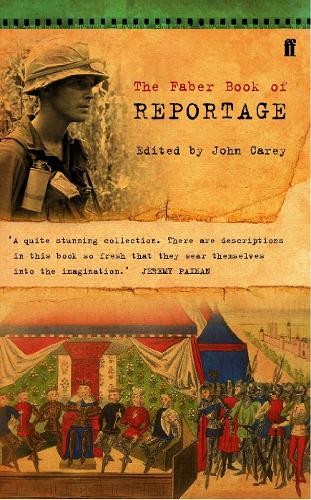 John Carey - The Faber Book of Reportage