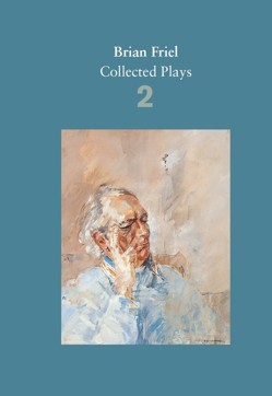 Brian Friel: Collected Plays  Volume 2