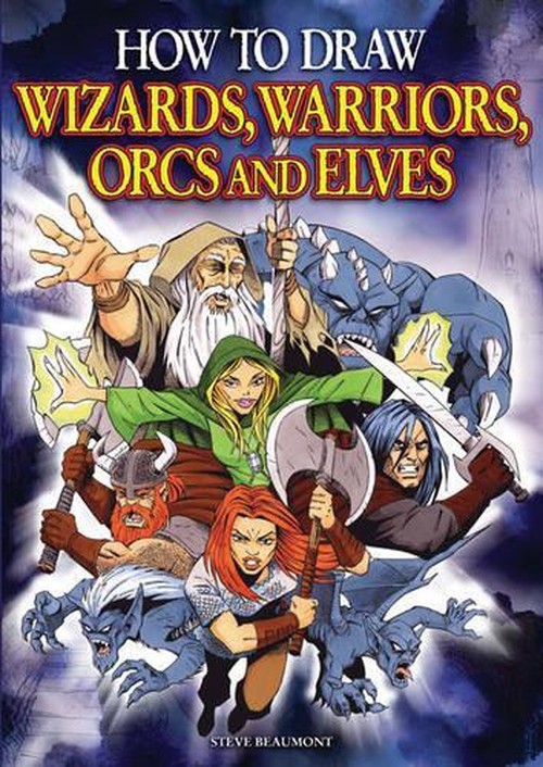 How to Draw Wizards, Warriors, Orcs and Elves