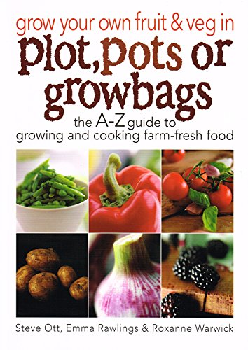 Grow Your Own Fruit and Veg in Plot, Pots or Growbags