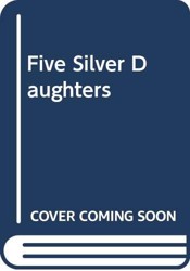 Five Silver Daughters