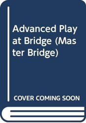 Advanced Play at Bridge