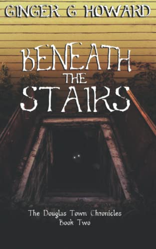 Beneath the Stairs: The Douglas Town Chronicles - Book Two