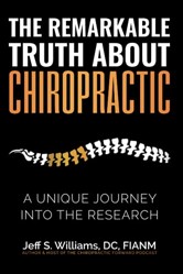 The Remarkable Truth About Chiropractic: A Unique Journey Into The Research