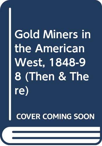 Gold Miners in the American West, 1848-98