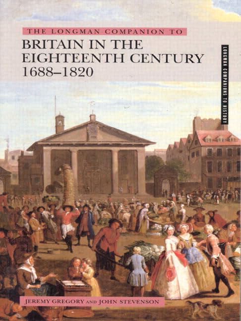 The Longman Companion to Britain In The Eighteenth Century, 1688-1820