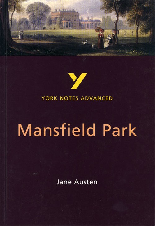 Mansfield Park: York Notes Advanced - everything you need to study and prepare for the 2027, 2028 exams